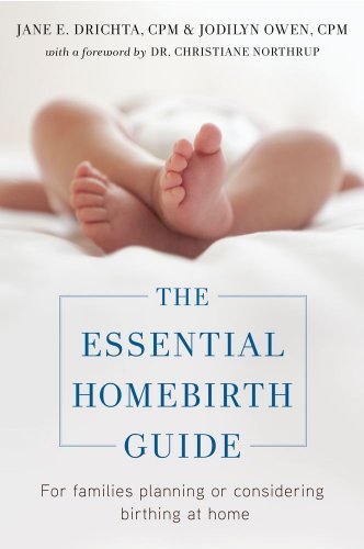 Jane E. Drichta/The Essential Homebirth Guide@ For Families Planning or Considering Birthing at@Original